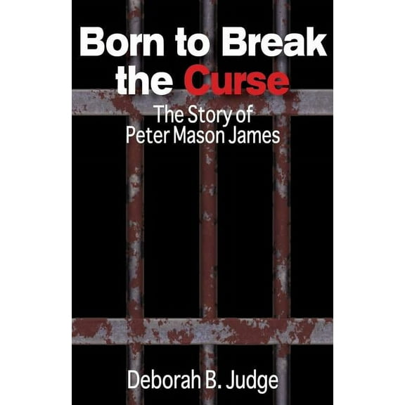 Born to Break the Curse: The Story of Peter Mason James (Paperback)