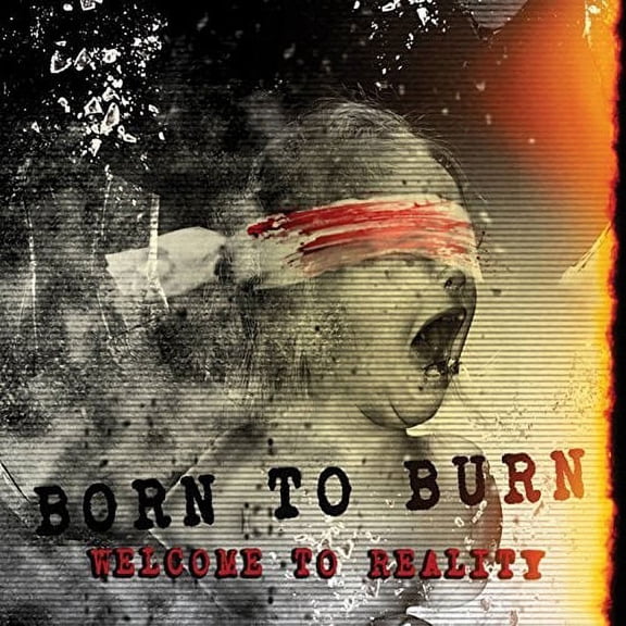 Born to Burn - Welcome To Reality - Music & Performance - CD