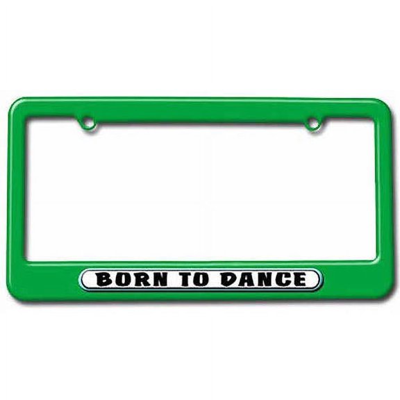 Born to Dance License Plate Tag Frame, Multiple Colors