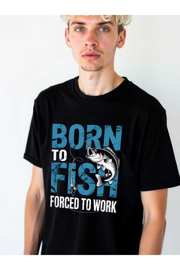 Born to Fish, Forced to Work mens t-shirts black elegant top spring and summer clothing Wearable year-round Original Unisex Shirt Printed tshirts