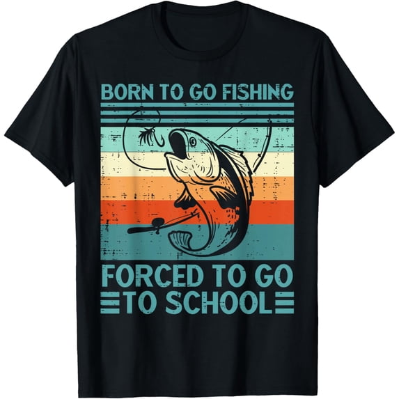 Born to Go Fishing Forced School Funny Men Women T-Shirt - Walmart.com