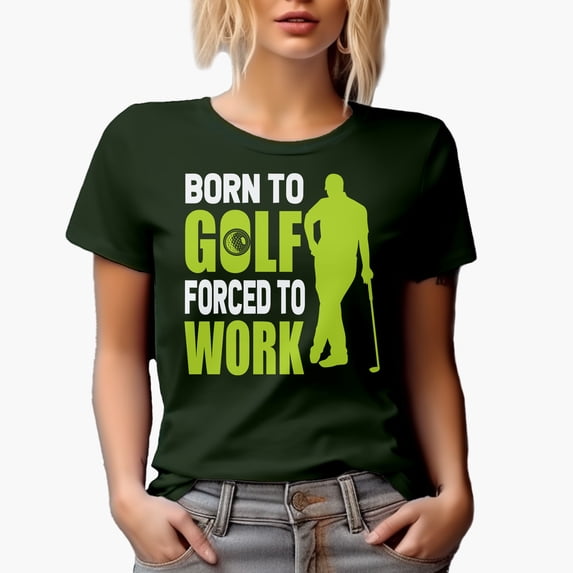 Born to Golf Forced to Work, Enthusiast Quote with a Ball & Golf Player, Golfing or Golfer Themed Merch Gift, Military Green T-Shirt, Small
