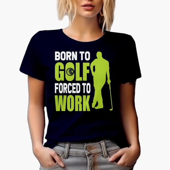 Born to Golf Forced to Work, Enthusiast Quote with a Ball & Golf Player, Golfing or Golfer Themed Merch Gift, Navy Blue T-Shirt, Large
