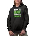 thumbnail image 1 of Born to Golf Forced to Work, Enthusiast Quote with a Golf Player, Golfing or Golfer Themed Merch Gift, Black Hooded Sweatshirt or Hoodie, X-Large, 1 of 5