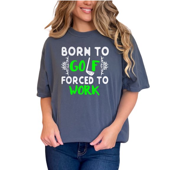 Born to Golf Forced to Work, Golfing Enthusiast or Golfer, Denim Comfort Colors T-Shirt, Large