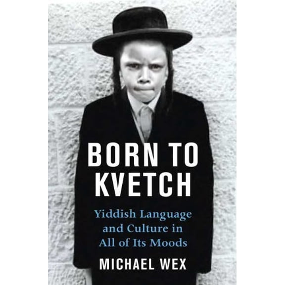 Pre-Owned Born to Kvetch: Yiddish Language And Culture in All Its Moods Paperback