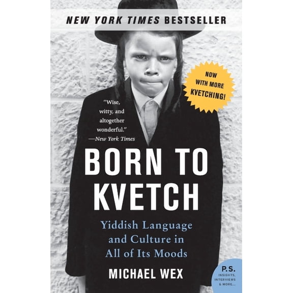 Born to Kvetch: Yiddish Language and Culture in All of Its Moods, (Paperback)