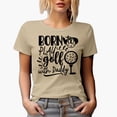 thumbnail image 1 of Born to Play Golf with Daddy with Ball on a Tee, Son or Daughter Golf Player, Golfing or Golfer Themed Merch Gift, Tan T-Shirt, M, 1 of 5
