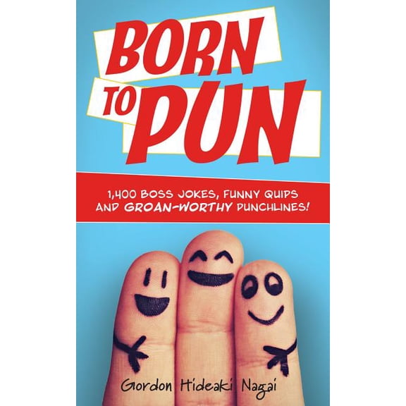 Born to Pun: 1,400 Boss Jokes, Funny Quips and Groan-Worthy Punchlines, (Paperback)