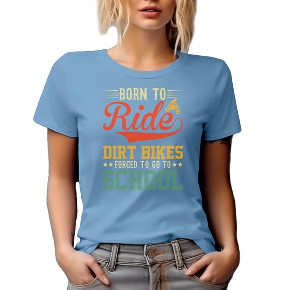 Born to Ride Dirt Bikes, Forced to Go to School, Motorcycle Rider, Baby Blue T-Shirt, Large