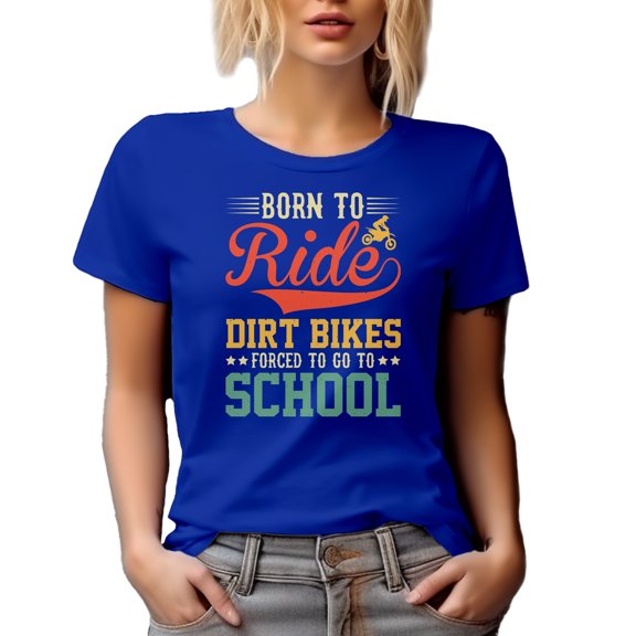 Born to Ride Dirt Bikes, Forced to Go to School - Motorcycle Rider, Royal Blue T-Shirt, XL