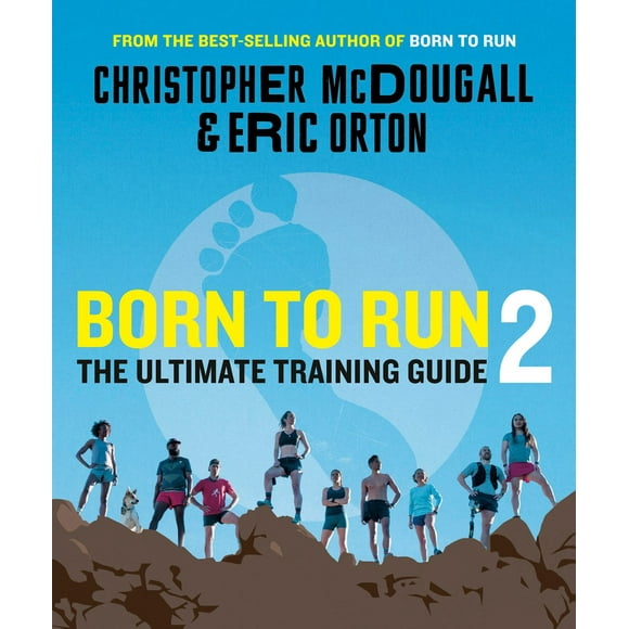 Born to Run 2: The Ultimate Training Guide  Paperback  Christopher McDougall, Eric Orton