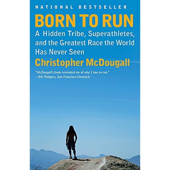 Pre-Owned Born to Run: A Hidden Tribe, Superathletes, and the Greatest Race the World Has Never Seen by McDougall, Christopher (Paperback)
