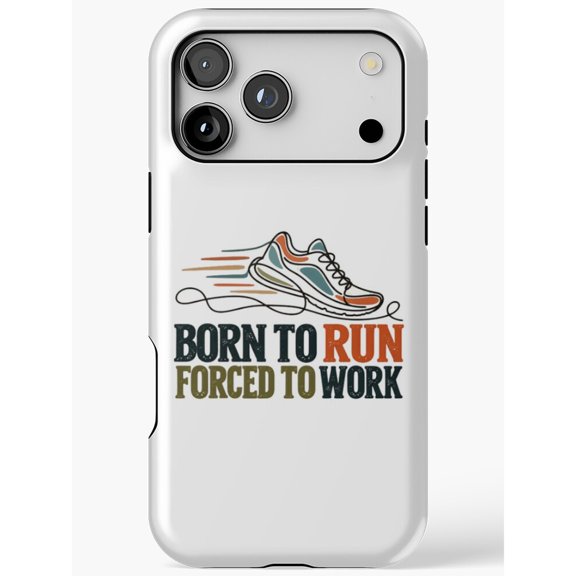 Born to Run Forced to Work Running Shoe Tough Case for Apple iPhone, Polycarbonate and TPU