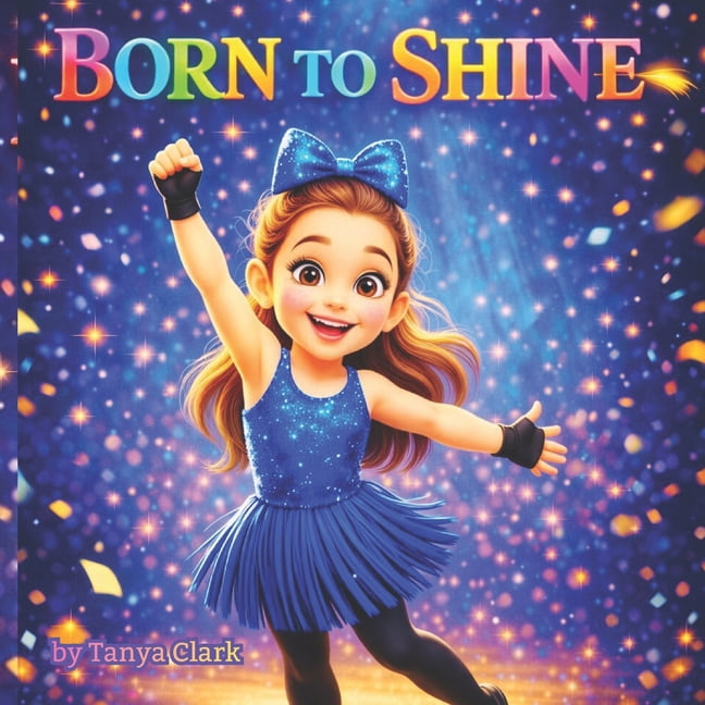 Born to Shine: A Heartwarming Story About Confidence, Courage, and Big Dreams, (Paperback)