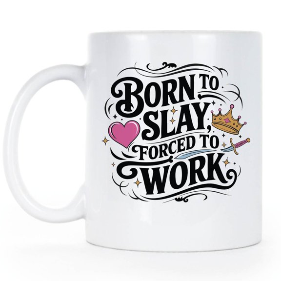 Born to Slay Forced to Work Mug Funny Gen Z Office Humor Coffee Cup