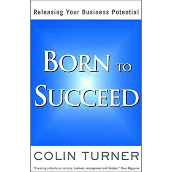 Pre-Owned Born to Succeed: Releasing Your Business Potential (Paperback) 1587991233 9781587991233