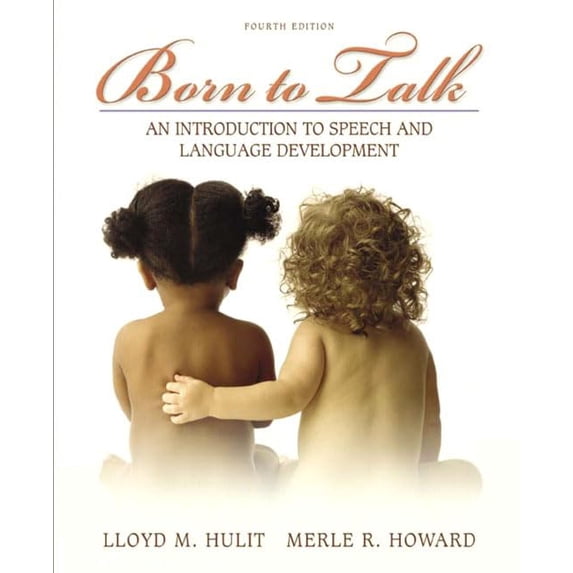Pre-Owned Born to Talk: An Introduction to Speech and Language Development (Hardcover) 0205453317 9780205453313