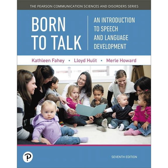 Born to Talk: An Introduction to Speech and Language Development, with Enhanced Pearson Etext -- Access Card Package, (Paperback)