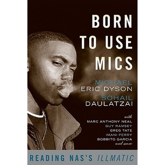 Pre-Owned Born to Use Mics: Reading Nas's Illmatic Paperback