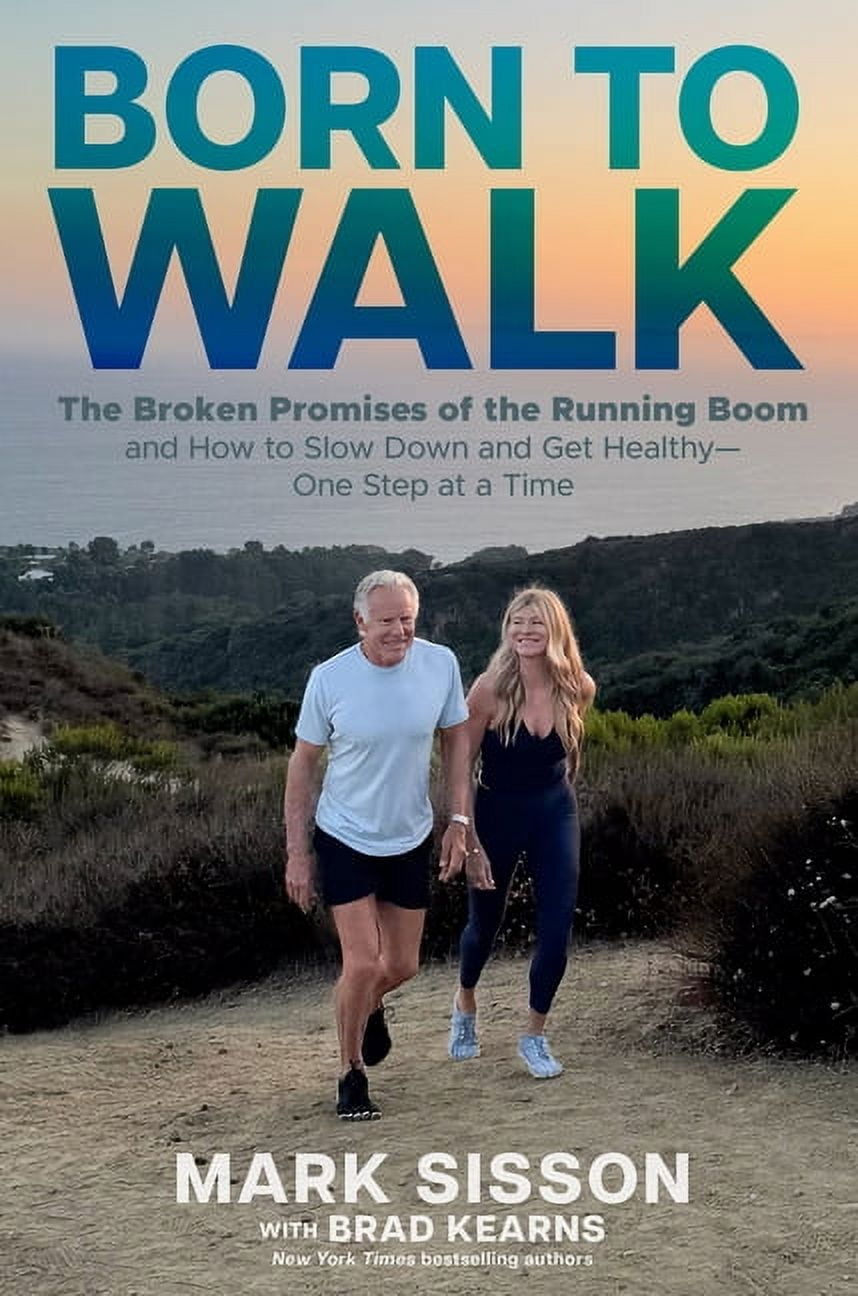 Born to Walk: The Broken Promises of the Running Boom, and How to Slow Down and Get Healthy--One Step at a Time, (Hardcover)