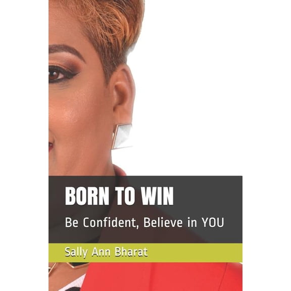 Born to Win: Be Confident, Believe in YOU, (Paperback)
