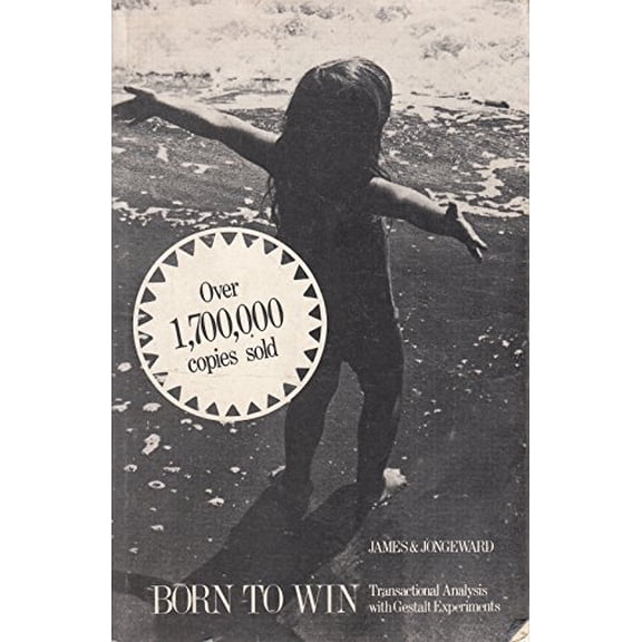 Pre-Owned Born To Win: Transactional Analysis With Gestalt Experiments (Paperback) 0201033194