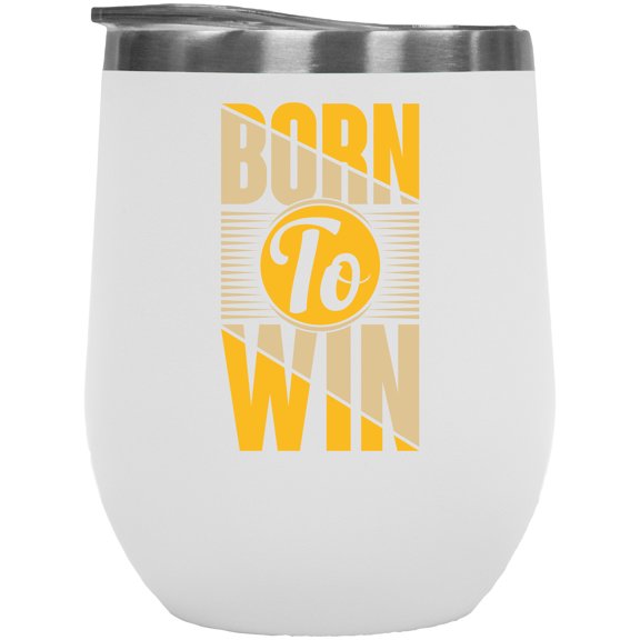 Born to Win, White 12oz Wine Tumbler
