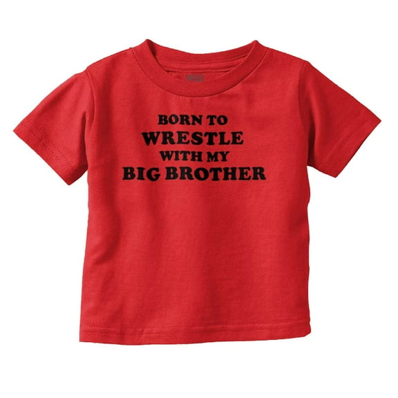 Born to Wrestle With My Big Brother Youth T Shirt Tee Boys Infant Toddler Brisco Brands 12M