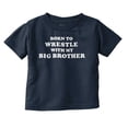 thumbnail image 1 of Born to Wrestle With My Big Brother Youth T Shirt Tee Boys Infant Toddler Brisco Brands 4T, 1 of 5