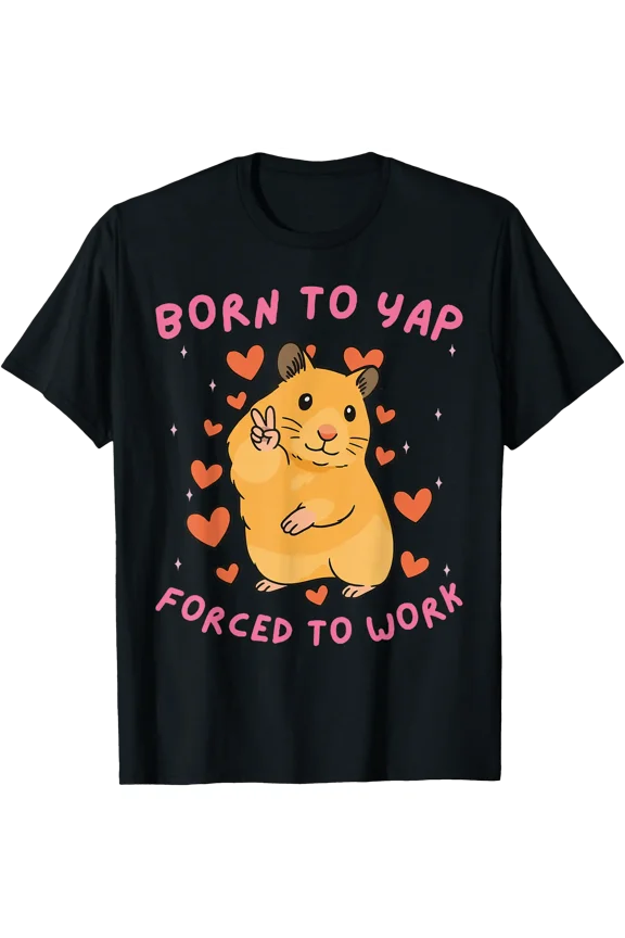 Born to Yap Forced to Work Funny Peace Hamster Meme T-Shirt, Unisex T-Shirt