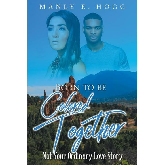 Born to be Colored Together: Not Your Ordinary Love Story, (Paperback)