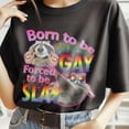 thumbnail image 1 of Born to be Gay Forced to be Slay raccoon meme funny shirt, lgbt raccoon shirt, raccoon trendy shirt, funny gift, LGBT Gift tee, 1 of 2