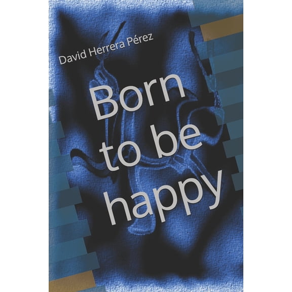 Born to be happy, (Paperback)