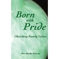 thumbnail image 1 of Born with Pride, Cherishing Family Values (Paperback) by Martha Ramsey, 1 of 1
