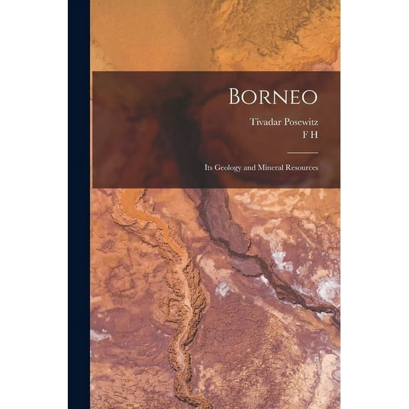 Borneo: Its Geology and Mineral Resources (Paperback)