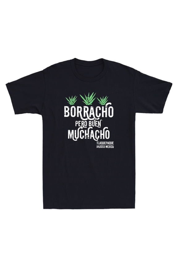 Borracho Pero Buen Muchacho Tlaquepaque Jalisco Mexico Funny Quote Men's T-Shirt