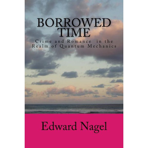 Borrowed Time : Romance in the Realm of Quantum Mechanics