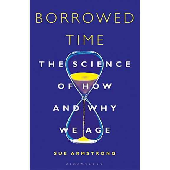 Pre-Owned Borrowed Time: The Science of How and Why We Age (Paperback) 1472936086 9781472936080