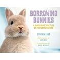 thumbnail image 1 of Pre-Owned Borrowing Bunnies: A Surprising True Tale of Fostering Rabbits (Hardcover) 0374308411 9780374308414, 1 of 1
