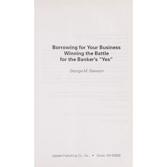 Pre-Owned Borrowing for Your Business : Winning the Battle for the Banker's Yes 9780936894300