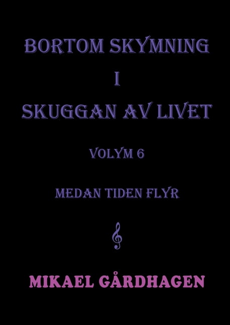 Bortom skymning i skuggan av livet: Volym 6 medan tiden flyr, (Paperback)