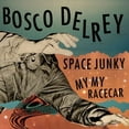 thumbnail image 1 of Bosco Delrey - Space Junky / My My Racecar - Rock - Vinyl [7-Inch], 1 of 1