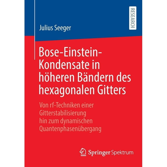 Bose-Einstein-Kondensate in Höheren Bändern Des Hexagonalen Gitters: Von Rf-Techniken Einer Gitterstabilisierung Hin Zum, (Paperback)