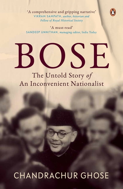 Bose: The Untold Story of an Inconvenient Nationalist Penguin Books, Indian History &amp; Biographies, (Hardcover)