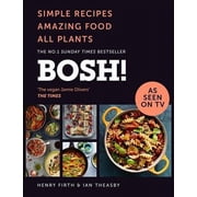 BOSH! Simple Recipes. Unbelievable Results. All Plants &ndash; Bestselling Vegan Cookbook | Easy Plant-Based Recipes for Everyday Cooking