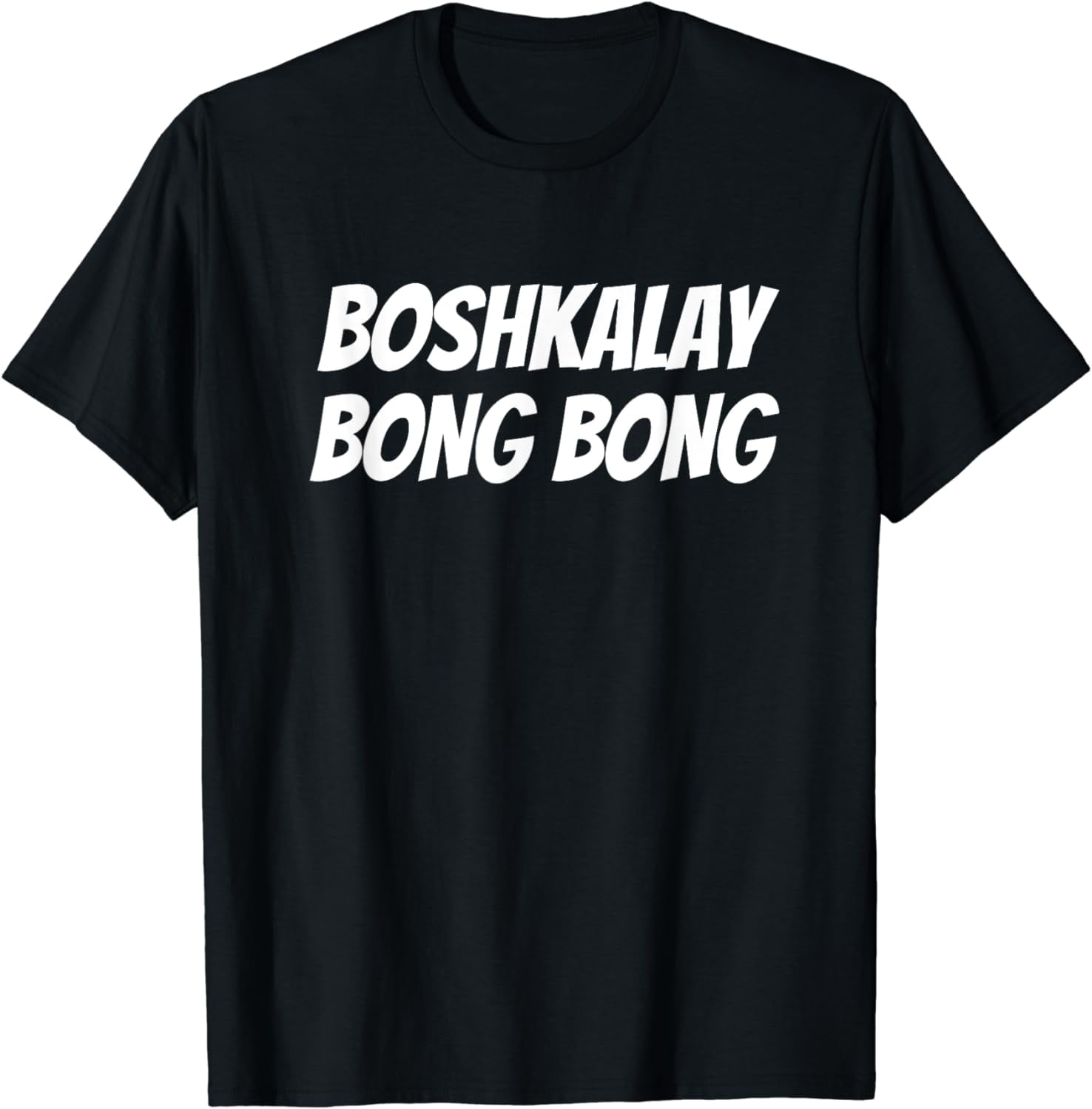Boshkalay BongBong Funny T-Shirt - Walmart.com