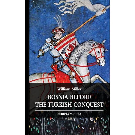 Scripta Minora: Bosnia before the Turkish Conquest (Paperback)