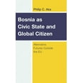 thumbnail image 1 of Bosnia as Civic State and Global Citizen: Alternative Futures Outside the EU, (Hardcover), 1 of 1