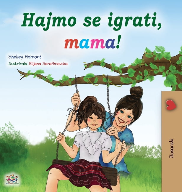 Bosnian Bedtime Collection Let's play, Mom! (Bosnian children's book), (Hardcover)